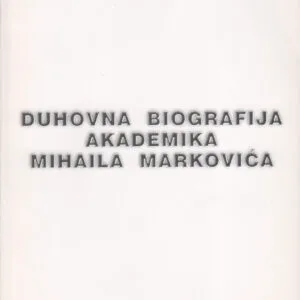 Duhovna biografija Akademika Mihaila Markovića